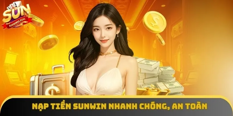 Nạp Tiền Sunwin: Bí Kíp Thành Công Ngay Lần Đầu Thao Tác