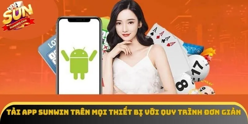 Tải App Sunwin Trên Mọi Thiết Bị Với Quy Trình Đơn Giản